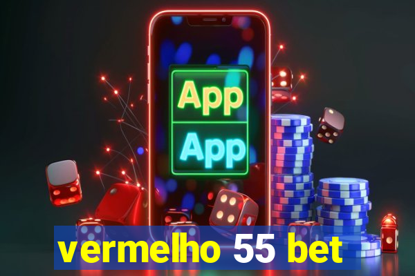 vermelho 55 bet